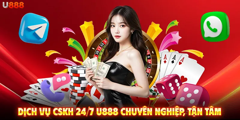 Dịch vụ CSKH 24/7 U888 chuyên nghiệp, tận tâm Dịch vụ CSKH 24/7 U888 chuyên nghiệp, tận tâm
